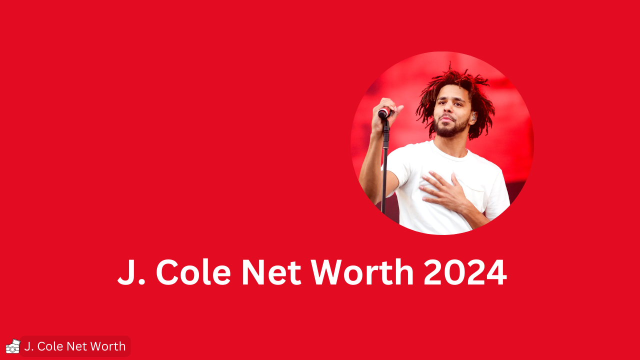 J. Cole Net Worth: An In-Depth Look at the Rapper’s Wealth