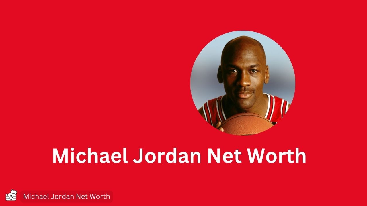 Michael Jordan Net Worth: A Deep Dive