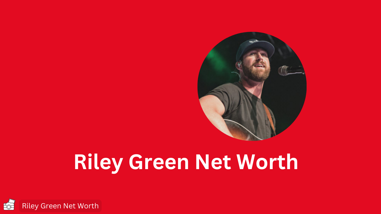 Riley Green Net Worth