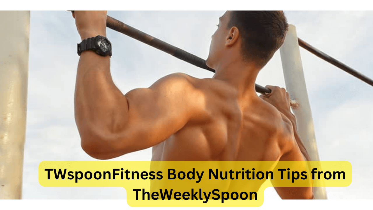 TWspoonFitness Body Nutrition Tips from TheWeeklySpoon: Hook Your Best Health