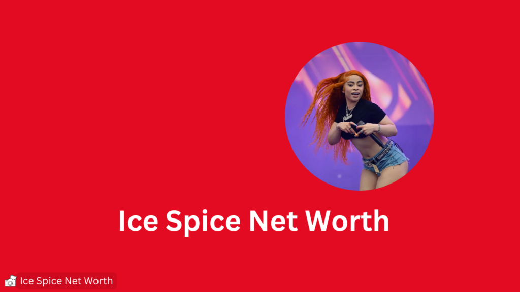 Ice Spice Net Worth