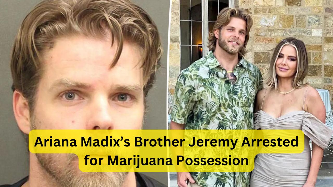 Ariana Madix’s Brother Jeremy Arrested for Marijuana Possession