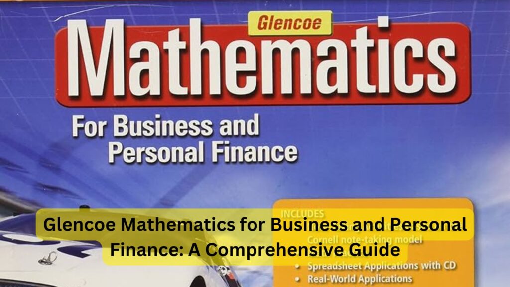 Glencoe Mathematics for Business and Personal Finance: A Comprehensive Guide