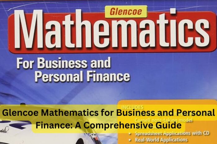 Glencoe Mathematics for Business and Personal Finance: A Comprehensive Guide