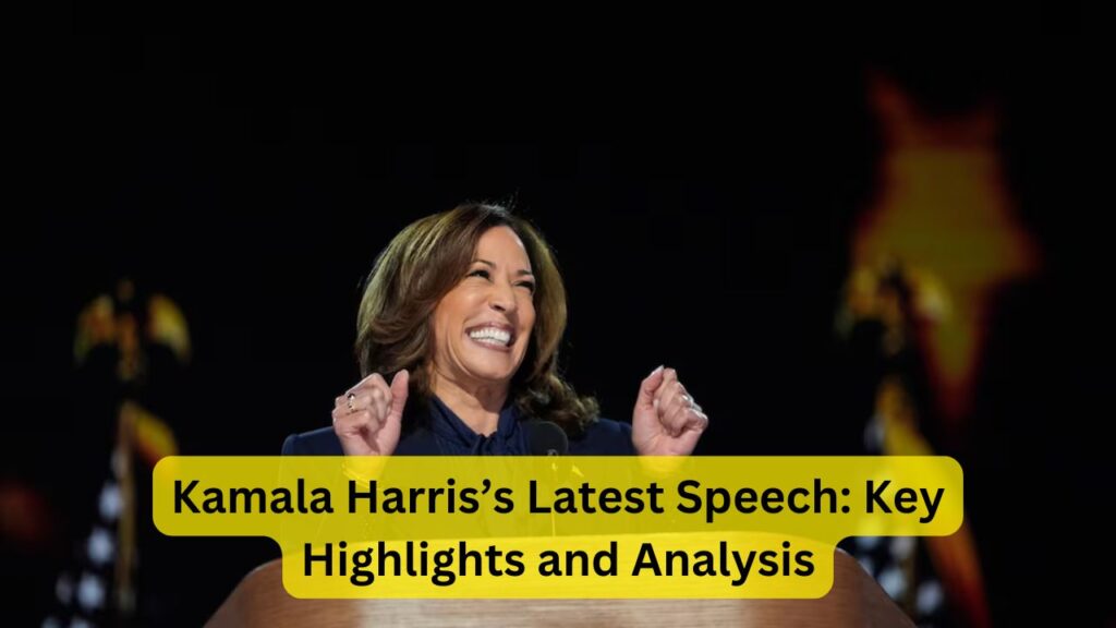 Kamala Harris’s Latest Speech: Key Highlights and Analysis