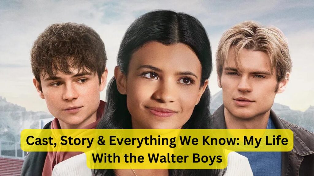 Cast, Story & Everything We Know: My Life With the Walter Boys