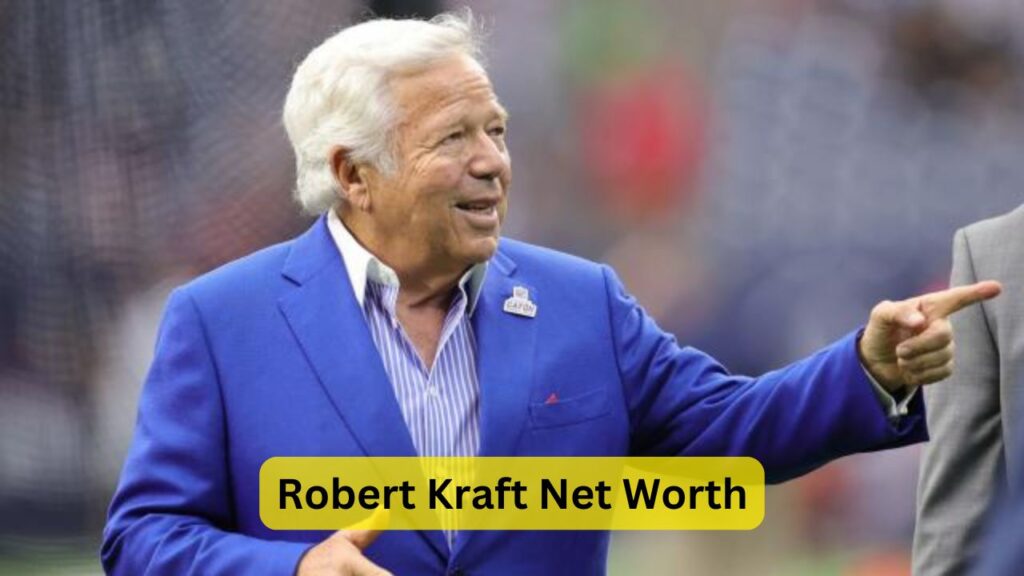 Robert Kraft Net Worth