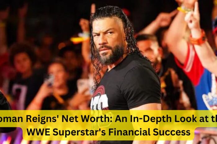 Roman Reigns’ Net Worth: An In-Depth Look at the WWE Superstar’s Financial Success