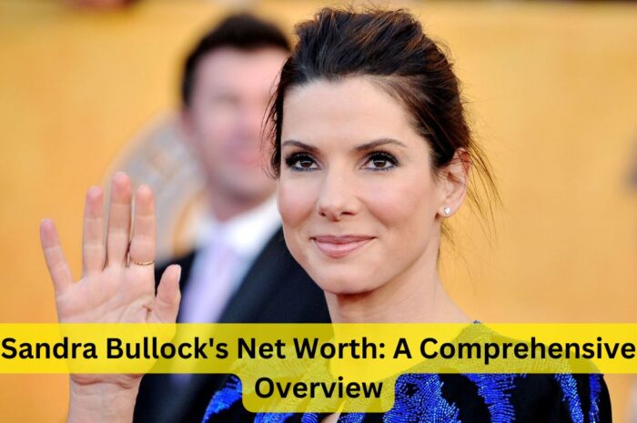 Sandra Bullock’s Net Worth: A Comprehensive Overview