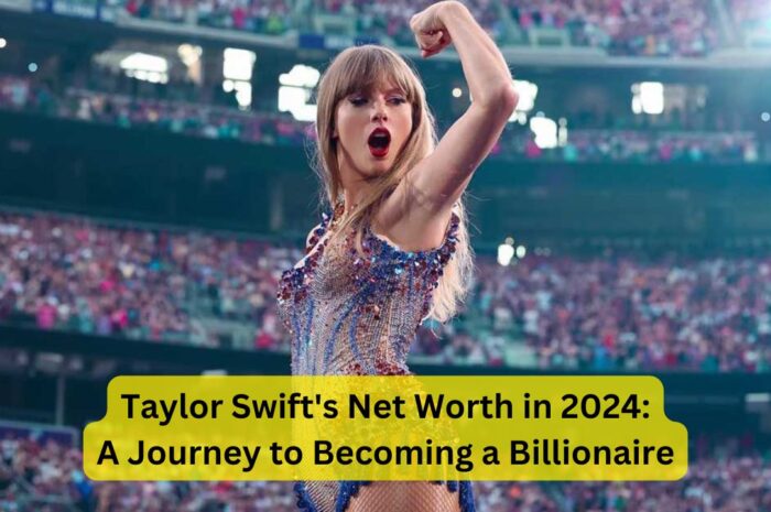 Taylor Swift’s Net Worth in 2024: A Journey to Becoming a Billionaire