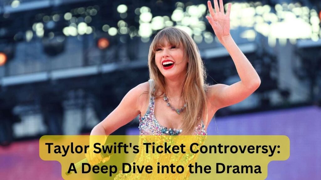 Taylor Swift's Ticket Controversy: A Deep Dive into the Drama