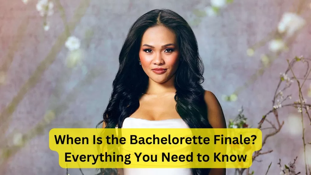 When Is the Bachelorette Finale? Everything You Need to Know