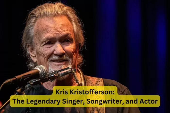 Kris Kristofferson: The Legendary Singer, Songwriter, and Actor