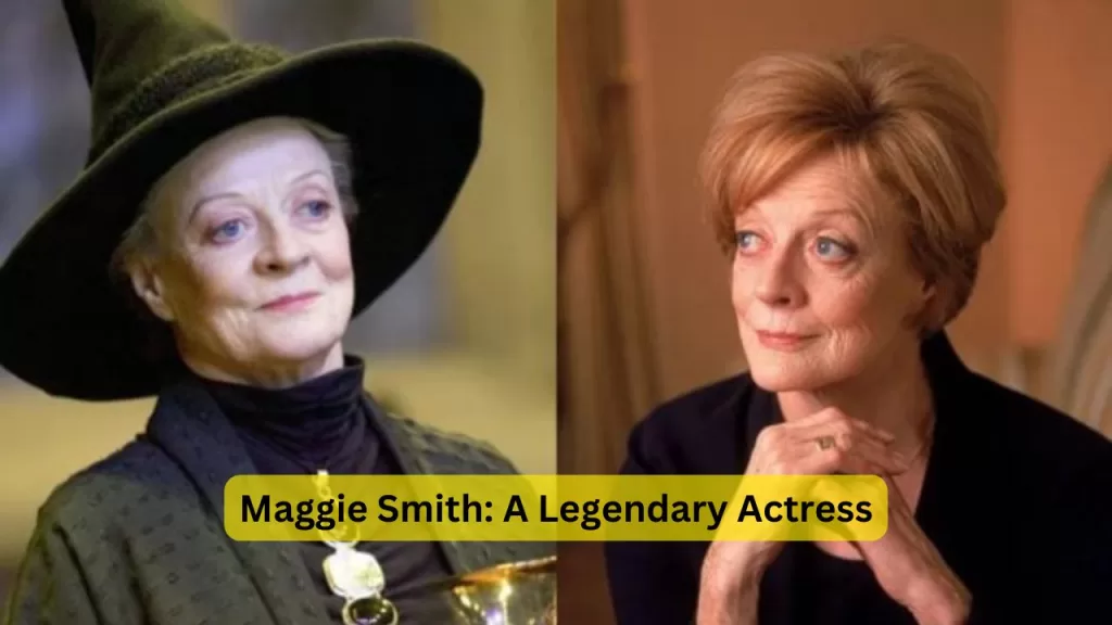 Maggie Smith: A Legendary Actress