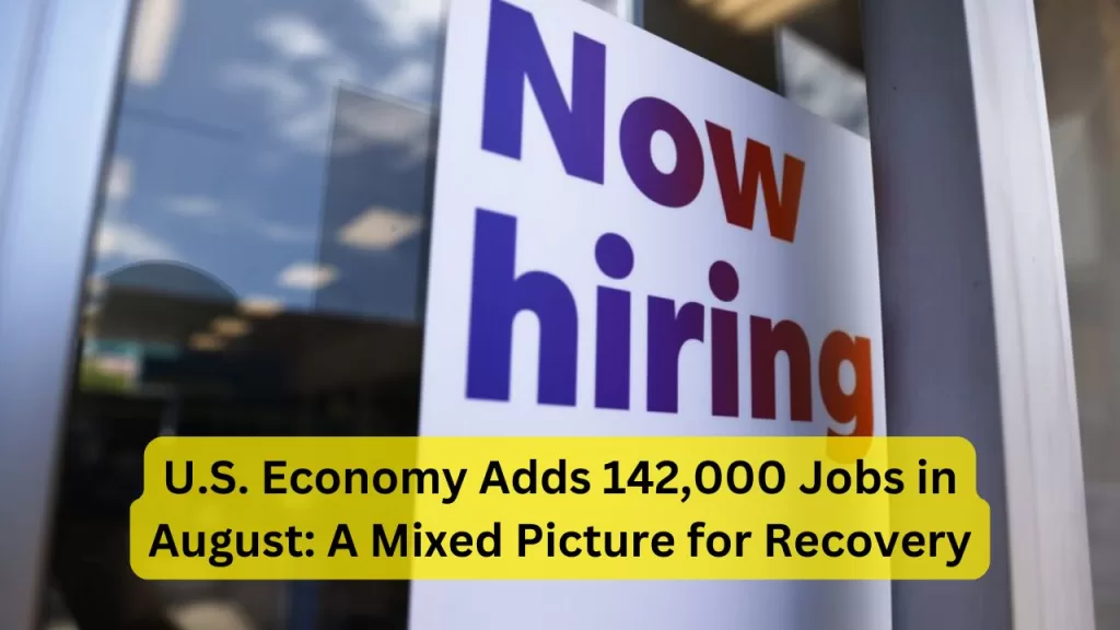 U.S. Economy Adds 142,000 Jobs in August: A Mixed Picture for Recovery