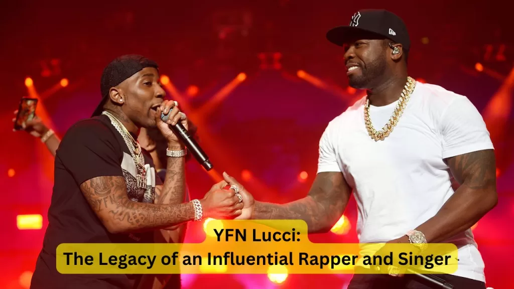 YFN Lucci: The Legacy of an Influential Rapper and Singer