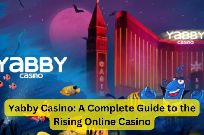 Yabby Casino: A Complete Guide to the Rising Online Casino