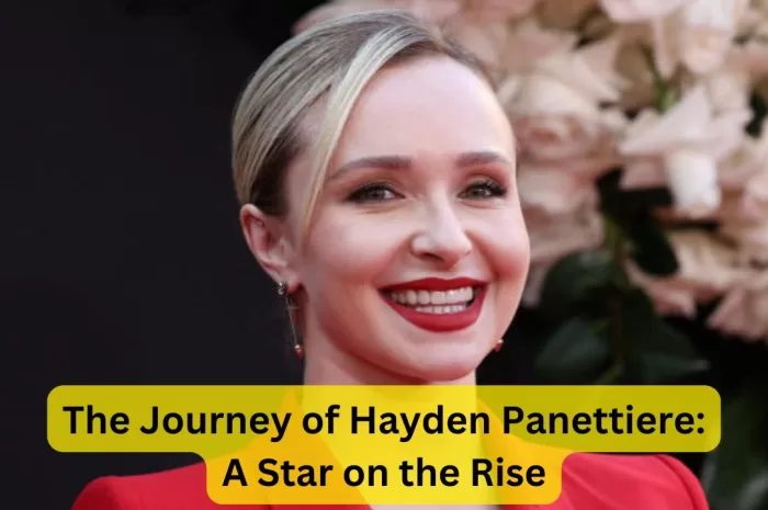 Hayden Panettiere: The Journey of a Hollywood Star