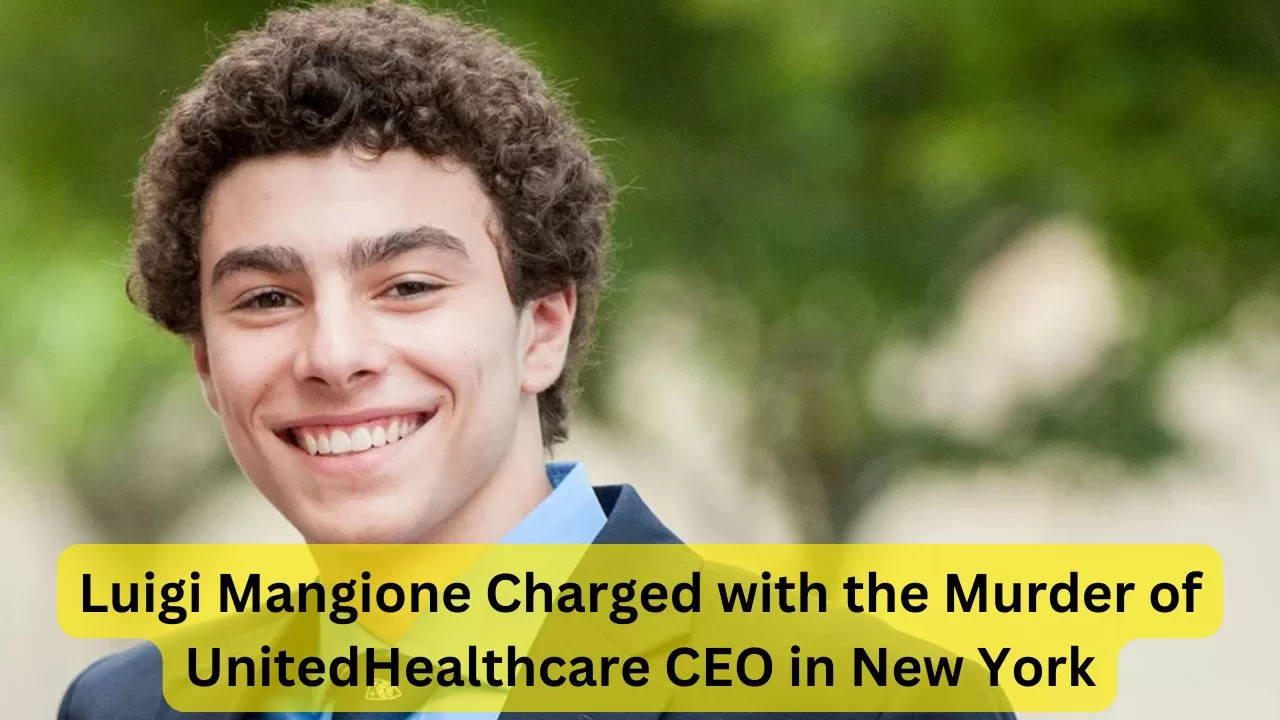 Luigi Mangione Charged with the Murder of UnitedHealthcare CEO in New York